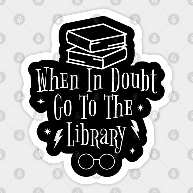 When in Doubt Go to The Library Sticker by kanystiden